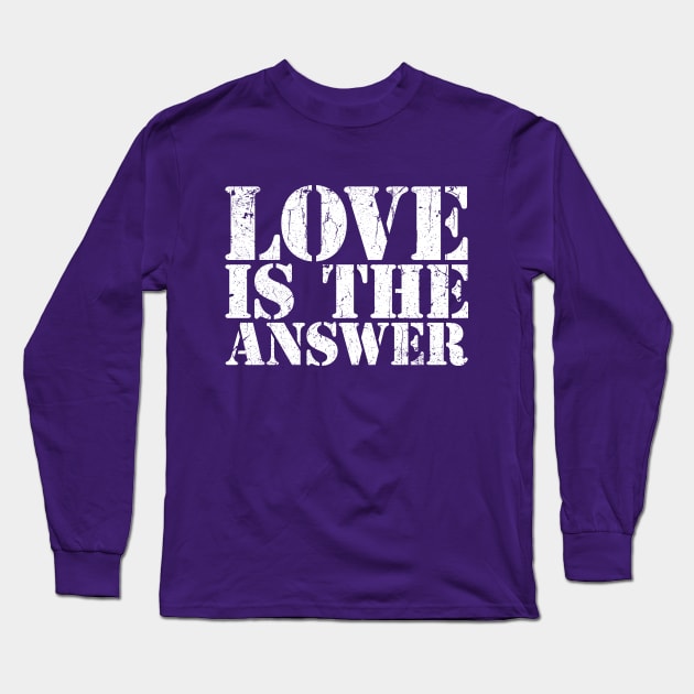 LOVE IS THE ANSWER Long Sleeve T-Shirt by TheAllGoodCompany